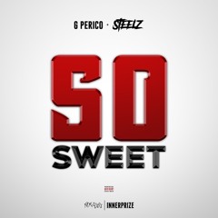 G Perico & Steelz - So Sweet