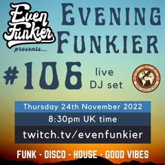 Evening Funkier Episode 106 - 24th November 2022
