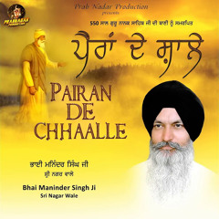 Pairan De Chhaalle by Bhai Manjinder Singh ji