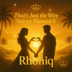 That’s Just the Way Nature Planned It