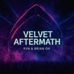 KVN & Brian OH Present: Velvet Aftermath