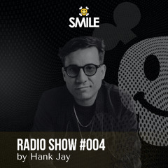 Hank Jay @ Smile Radio Show #004