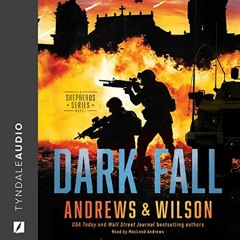 [Read] EPUB KINDLE PDF EBOOK Dark Fall: A Military and Supernatural Warfare Thriller (The Shepherds