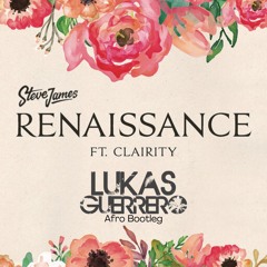 Steve James Ft. Clarity - Renaissance (Lukas Guerrero Afro Bootleg)