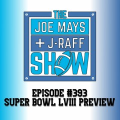 The Joe Mays & J-Raff Show: Episode 393 - Super Bowl LVIII Preview w/ Chad Henne