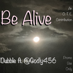 Be Alive ft Godly (prod by LifeStyleDidIt)