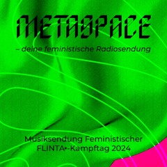 METASPACE #24 - Musiksendung Feministischer FLINTA*-Kampftag 2024