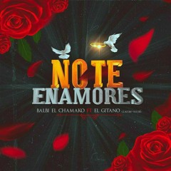 Balbi El Chamako Ft. El Gitano (Claudio Valdes) - No Te Enamores.mp3