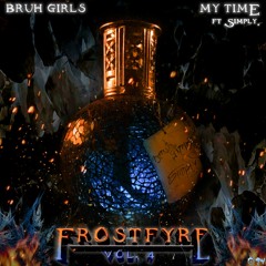 bruh girls - MY TIME Ft. Simply.