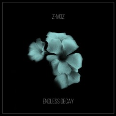 Z-MoZ - Endless Decay (FREE DOWNLOAD)