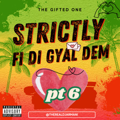 Strictly FI Di Gyal Dem Pt 6 🇯🇲 | Mix By DjArmani