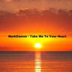 MarkDamon - Take Me To Your Heart