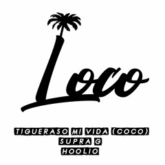 TIGUERASO FEAT. SUPRA G & HOOLIO - MI VIDA (LOCO) (PRODUCED BY SE33TDR34MZ COOKIN BEATZ)