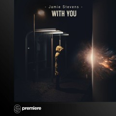 Premiere: Jamie Stevens - With You (Distant Breaks Mix) - Music To Die For