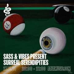 Sass & Vibes present Surreal Serendipities