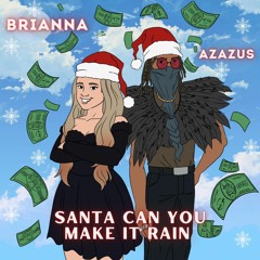 Santa Can You Make It Rain (Brianna feat. Azazus)