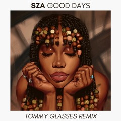 SZA - Good Days (Tommy Glasses Funky Remix)