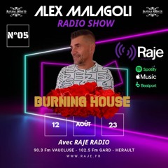ALEX MALAGOLI -BURNING HOUSE- RADIO SHOW N° 05 - RAJE Radio [Season 03] 2023