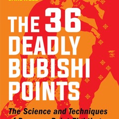 ❤EBOOK❤ The 36 Deadly Bubishi Points: The Science and Technique of Pressure Poin