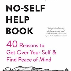 ( xYv ) The No-Self Help Book: Forty Reasons to Get Over Your Self and Find Peace of Mind by  Kate G