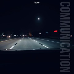 Communication (Prod. x Leland)