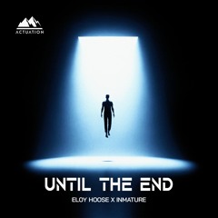 Eloy Hoose & Inmature - Until The End