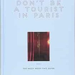 free EBOOK 📁 Don't be a Tourist in Paris: The Messy Nessy Chic Guide by Vanessa Gral