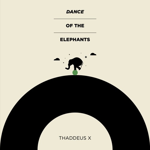 Thaddeus X, "Dance Of The Elephants"