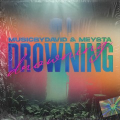 MusicByDavid & MEYSTA - Drowning