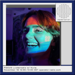 FOCUS Luisterradio w/ Nuria - 19th November 2025