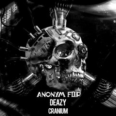 DEAZY - Cranium [Anonym Bootleg]