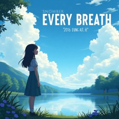 EVERY BREATH - SNOWBER