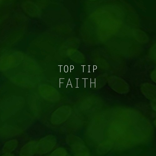 Top Tip Faith (radio edit) on ALL music platforms