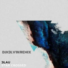 3LAU - Star Crossed (DJK3LV1N Remix)