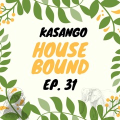 Kasango - House Bound Episode 31