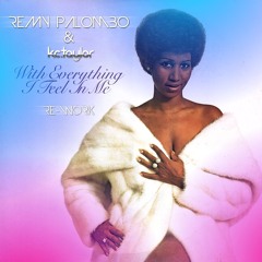 With everything I feel in me (Rémy Palombo & Kc Taylor Re-Work club version)