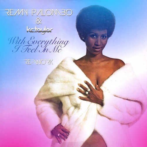 With everything I feel in me (Rémy Palombo & Kc Taylor Re-Work club version)