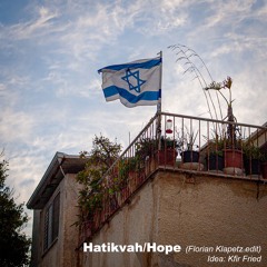 Hatikvah/Hope - (Florian Klapetz Edit)