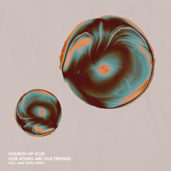 NWS037 : Church of Acid - Our Atoms Are Old Friends (incl. Max Sinàl Remix)