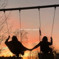 text me when u need to