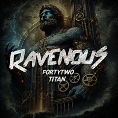 FortyTwo - Titan (Original Mix CUT) [OUT NOW ON RAVENOUS]