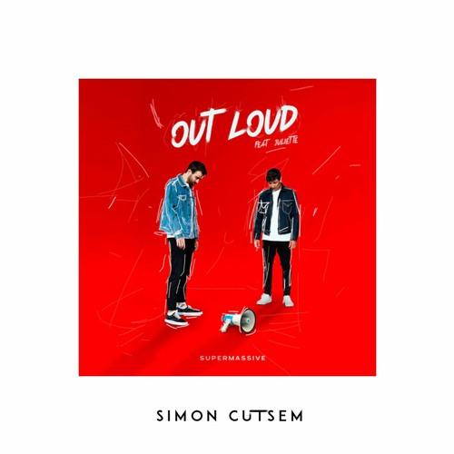 Supermassive - Out Loud Ft. Juliette (Simon Cutsem Remix)
