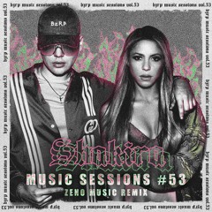 Shakira x BZRP - Music Sessions #53 🚀 Zeno Music Remix