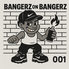 BANGERZ ON BANGERZ  001 (HOUSE, GARAGE)