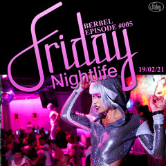 BERBEL Friday Nightlife Episode #005