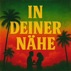 In deiner Nähe  ( Reggae / Pop)