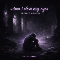 when i close my eyes (Techno Remix)