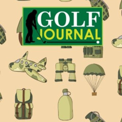 Access EPUB 📒 Golf Journal: Golf Clubs Yardage Chart, Golf Score Pad, Golf Log, Golf
