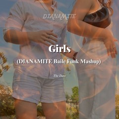 Girls – (DIANAMITE Mashup) – The Dare