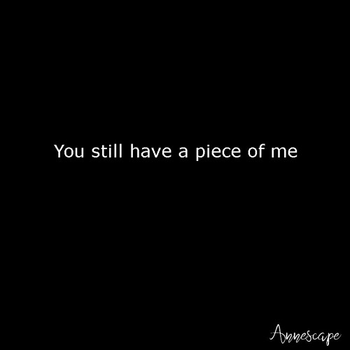 You Still Have A Piece Of Me - version 2